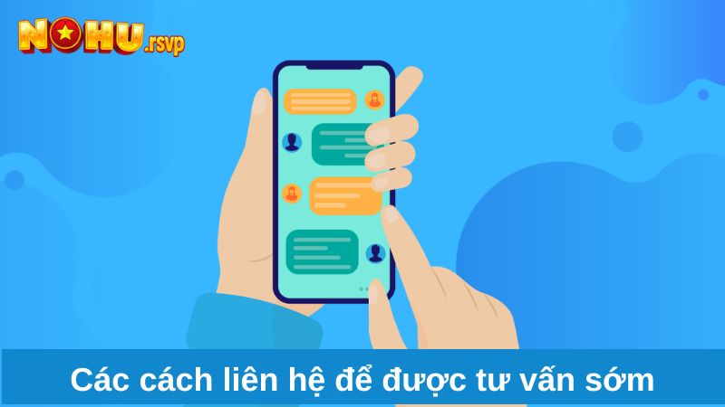 Các cách liên hệ để được tư vấn sớm