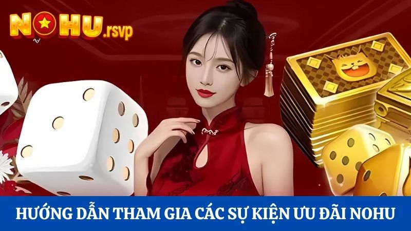 Hướng dẫn cách tham gia các sự kiện ưu đãi Nohu