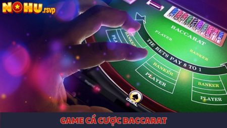 Baccarat online - Tham gia các ván cược