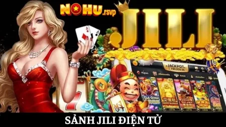 JILI Điện Tử - Sảnh game Slot chơi thả ga đỉnh cao 24 giờ